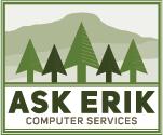 IT Services in Eugene - Ask Erik Computer Services | 1574 Coburg Rd STE. 852, Eugene, OR 97401, United States | Phone: (541) 359-3111