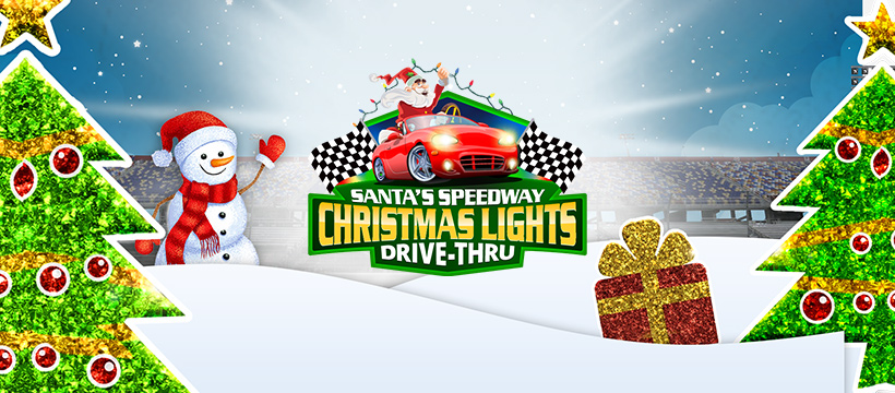 Santas Speedway Christmas Lights Drive-Thru | 500 Speedway Dr, Irwindale, CA 91706, USA | Phone: (626) 358-1100