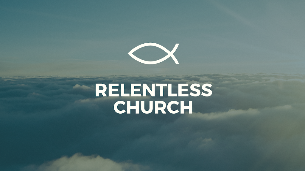 Relentless Church | 3650 Lenoir Cir, Norfolk, VA 23513, USA | Phone: (304) 549-4972