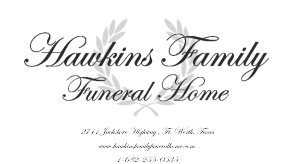 Hawkins Family Funeral Home | 2711 Jacksboro Hwy, Fort Worth, TX 76114, USA | Phone: (682) 255-0535