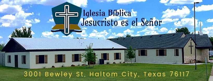 Iglesia Biblica Reformada Jesucristo es el Señor | 3001 Bewley St, Haltom City, TX 76117, USA | Phone: (817) 666-0229