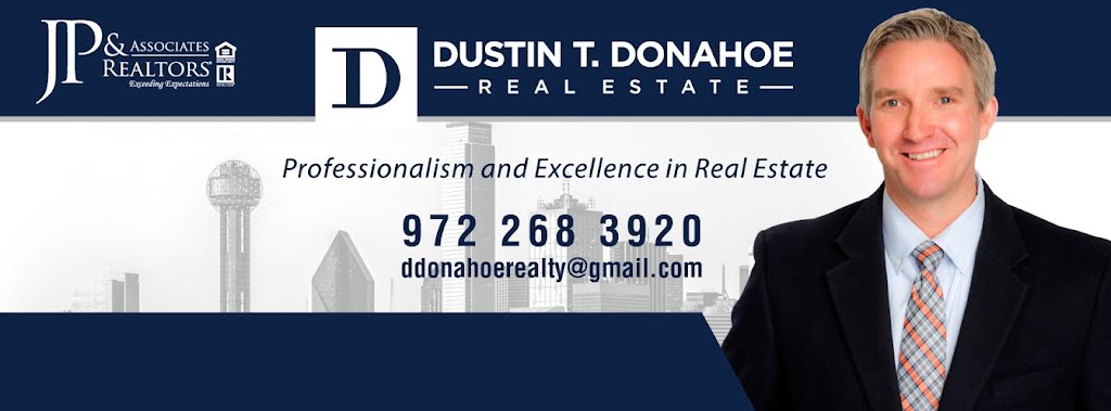 JP & Associate REALTORS Dustin Donahoe | 1124 Glade Rd #100, Colleyville, TX 76134, USA | Phone: (972) 268-3920