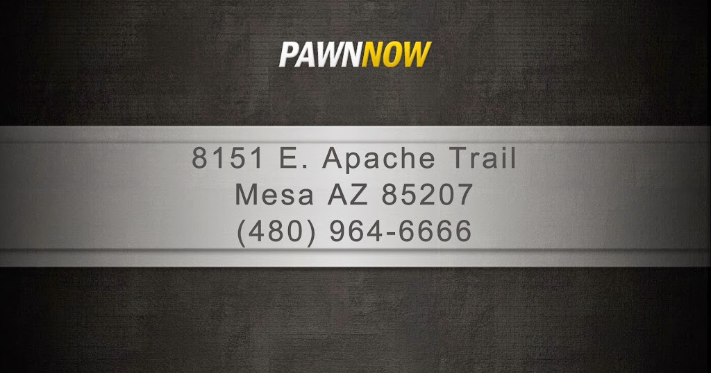 Pawn Now | 8151 E Apache Trail, Mesa, AZ 85207, USA | Phone: (480) 964-6666