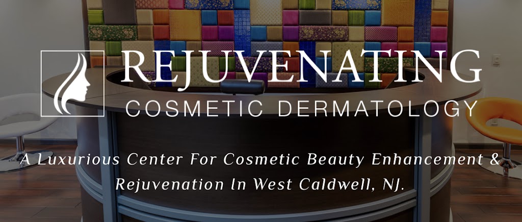 Rejuvinating Dermatology Center | 175 Fairfield Ave, West Caldwell, NJ 07006, USA | Phone: (973) 228-4343