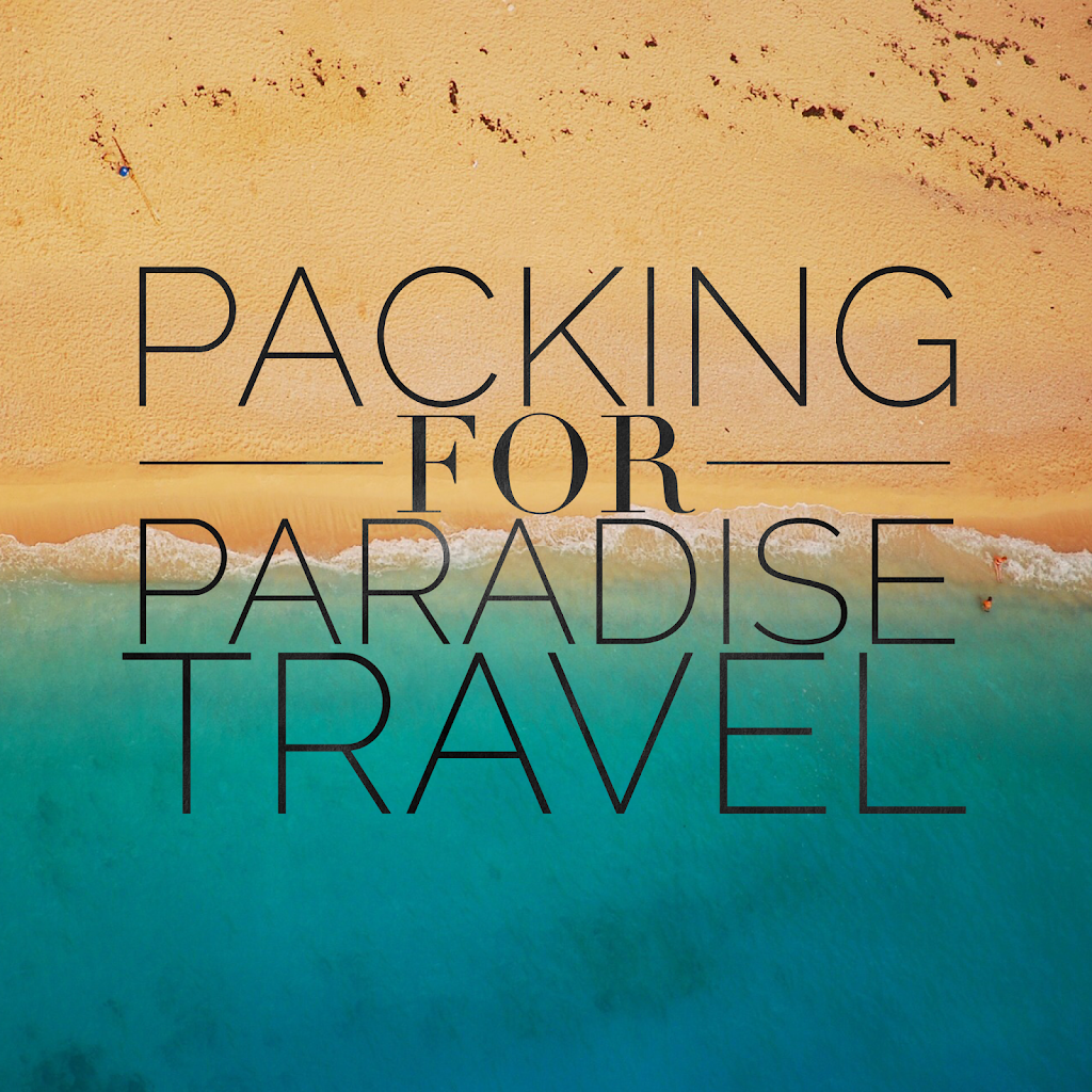 Packing for Paradise Travel | 12605 Saxony Park Cir, Jeffersontown, KY 40299, USA | Phone: (606) 422-3174