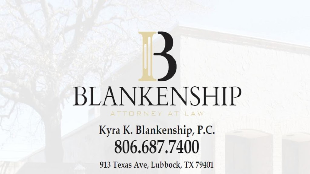 Kyra K. Blankenship, P.C. Attorney at Law | 913 Texas Ave, Lubbock, TX 79401, USA | Phone: (806) 687-7400