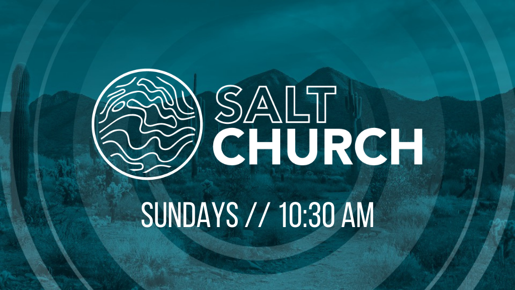 Salt Church | 6024 N Perryville Rd, Waddell, AZ 85355, USA | Phone: (623) 237-3890