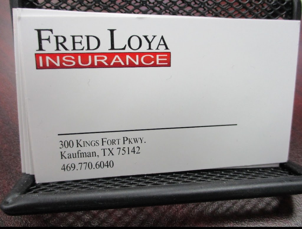 Fred Loya Insurance | 300 Kings Fort Pkwy Ste 709, Kaufman, TX 75142, USA | Phone: (469) 770-6040