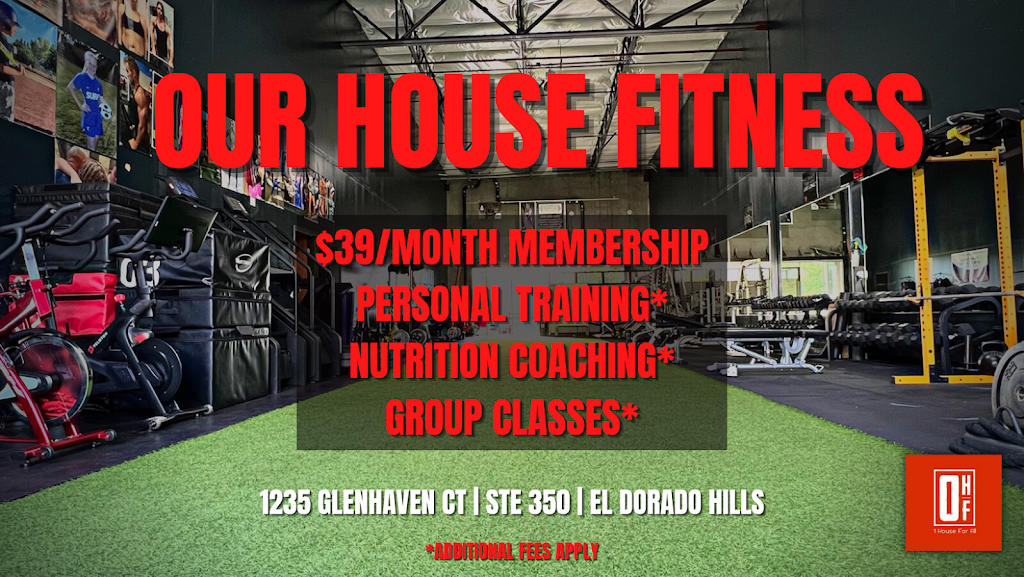 Our House Fitness | 1235 Glenhaven Ct Suite 350, El Dorado Hills, CA 95762, USA | Phone: (916) 521-7881