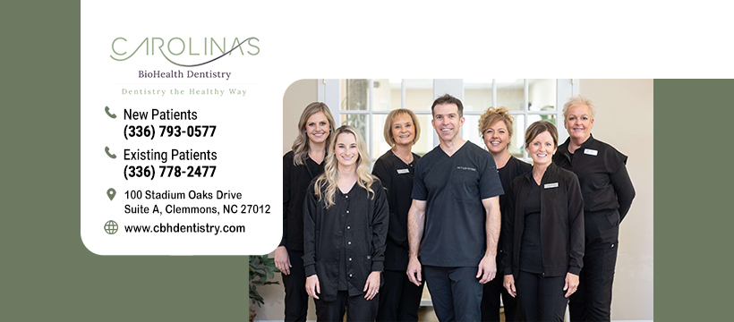 Carolinas BioHealth Dentistry | 100 Stadium Oaks Dr A, Clemmons, NC 27012, United States | Phone: (336) 793-0577