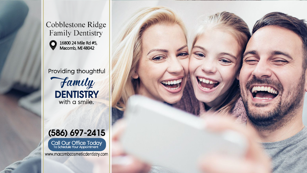 Cobblestone Ridge Family Dentistry | 16800 24 Mile Rd #5, Macomb, MI 48042 | Phone: (586) 697-2415