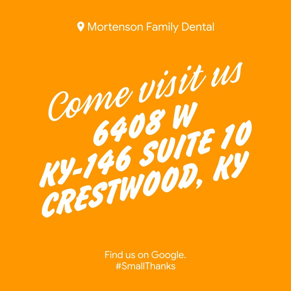 Mortenson Family Dental | 6408 KY-146 Unit 10, Crestwood, KY 40014, USA | Phone: (502) 243-0123