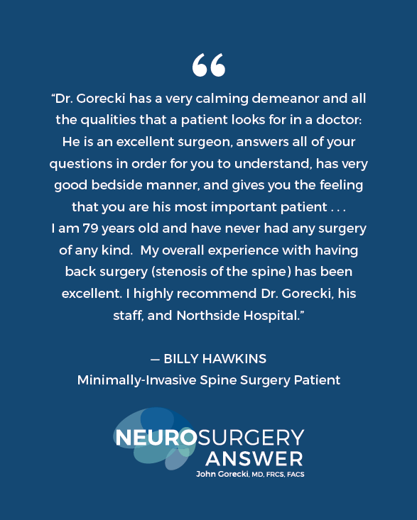 John Gorecki, MD - Neurosurgery Answer | 1100 Northside Forsyth Dr Suite 310, Cumming, GA 30041, USA | Phone: (678) 730-7796