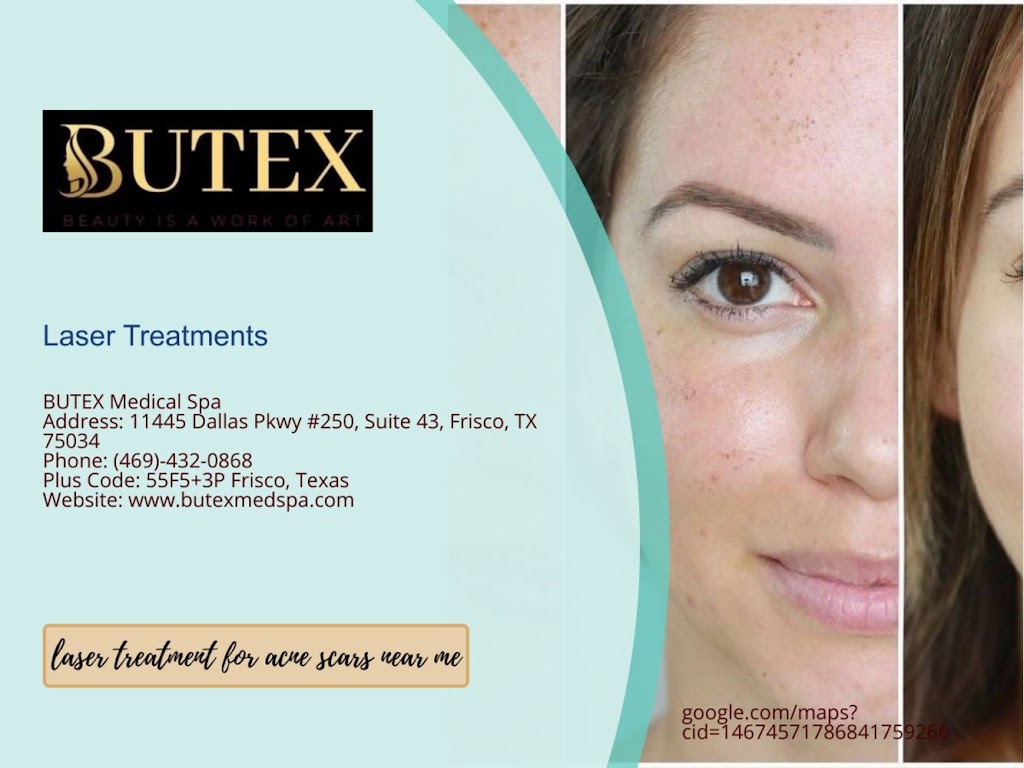 BUTEX Medical spa and Laser treatment | 11445 Dallas Pkwy 250, Suite 43, Frisco, TX 75034, USA | Phone: (469) 432-0868