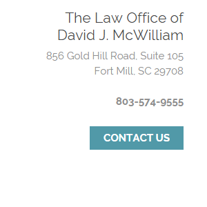 The Law Office of David J. McWilliam | 856 Gold Hill Rd #107, Fort Mill, SC 29708, USA | Phone: (803) 574-9555