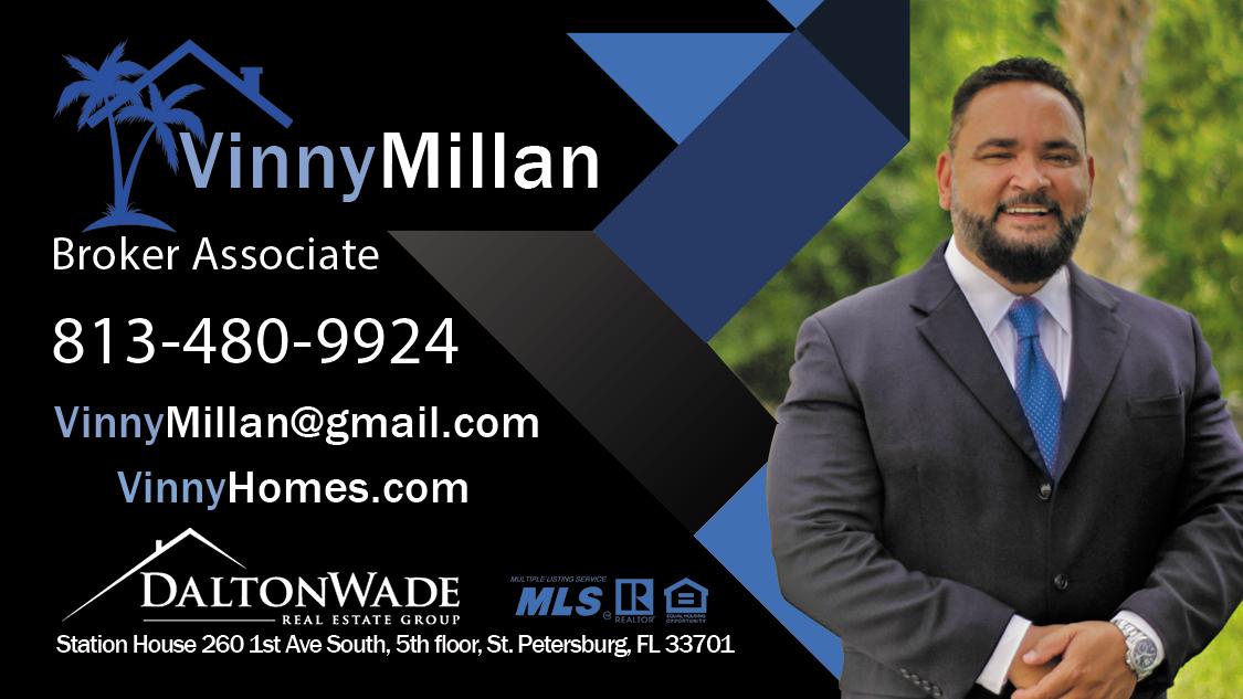 Vinny Millan: Real Estate Broker Dalton Wade Inc | 260 1st Ave S Suite 200 suite 303A, St. Petersburg, FL 33701, United States | Phone: (813) 480-9924
