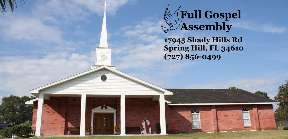 Full Gospel Assembly | 17945 Shady Hills Rd, Spring Hill, FL 34610, USA | Phone: (352) 600-2883