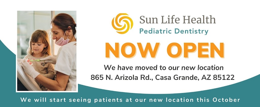 Sun Life Pediatric Dentistry | 865 N Arizola Rd, Casa Grande, AZ 85122, USA | Phone: (520) 350-7560