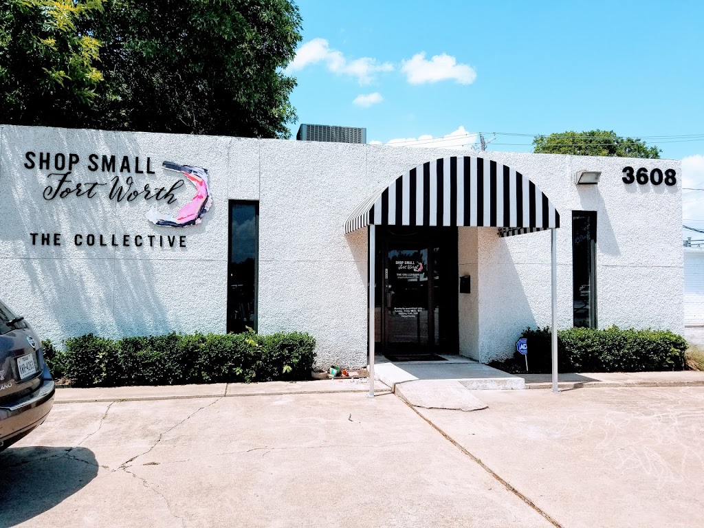 Shop Small Fort Worth — The Collective | 3608 Pershing Ave, Fort Worth, TX 76107, USA | Phone: (682) 224-3533