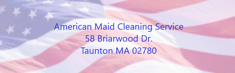 American Maid Cleaning Service | 58 Briarwood Dr, Taunton, MA 02780, USA | Phone: (508) 880-6243