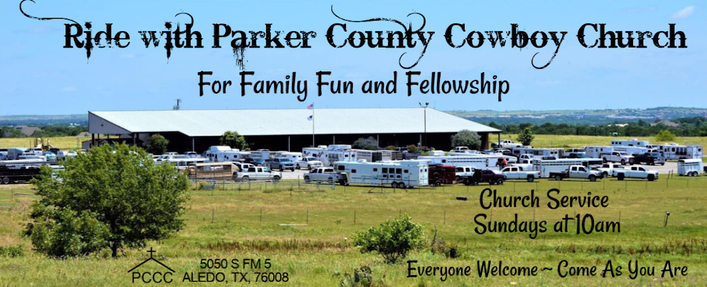Parker County Cowboy Church | 5050 FM 5, Aledo, TX 76008, USA | Phone: (817) 901-9455