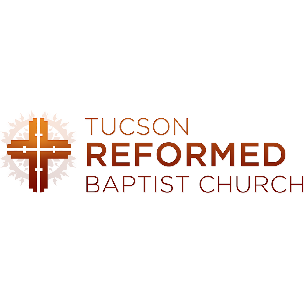 Tucson Reformed Baptist Church | 1603 S Eastside Loop #209, Tucson, AZ 85710 | Phone: (520) 477-1733