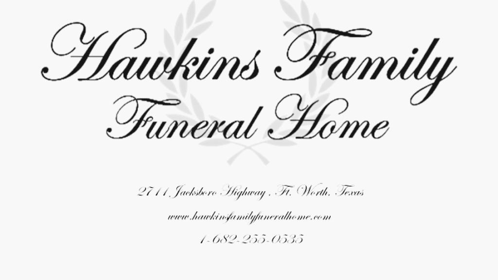 Hawkins Family Funeral Home | 2711 Jacksboro Hwy, Fort Worth, TX 76114, USA | Phone: (682) 255-0535