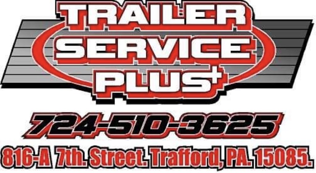 Trailer Service Plus | 816 7th St Bldg A, Trafford, PA 15085, USA | Phone: (724) 510-3625