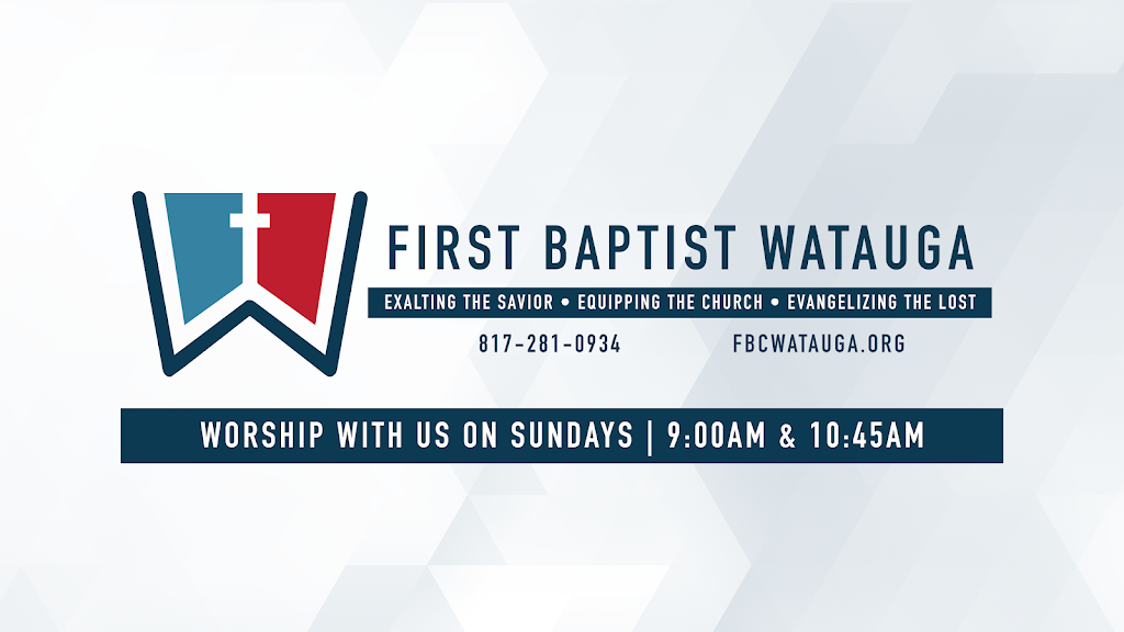 First Baptist Watauga | 6124 Plum St, Watauga, TX 76148, USA | Phone: (817) 281-0934