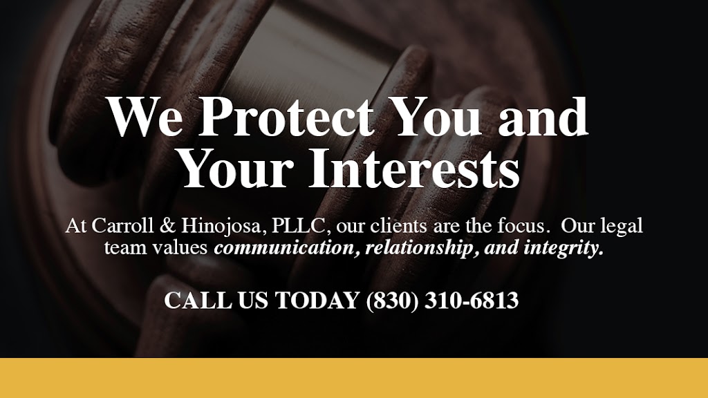 The Law Offices of Carroll & Hinojosa, PLLC | 785 TX-337 Loop, New Braunfels, TX 78130 | Phone: (830) 310-6813