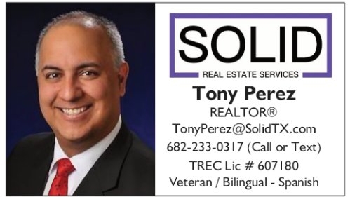 Tony Perez - SOLID Real Estate Services | 8500 Cactus Patch Way, Fort Worth, TX 76131, USA | Phone: (682) 233-0317