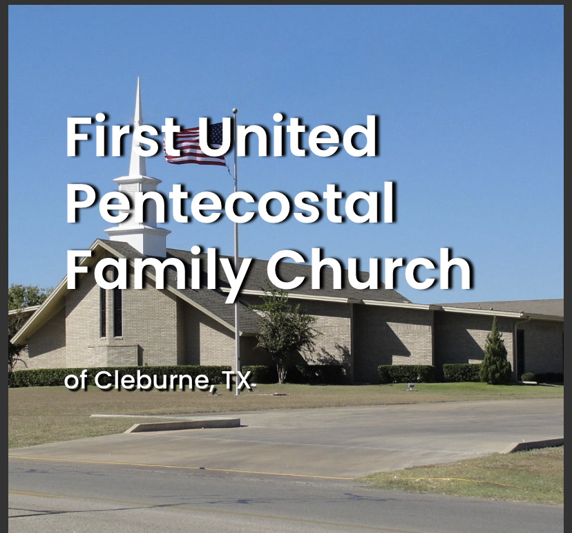First United Pentecostal Family Church of Cleburne, TX | 1000 Woodard Ave, Cleburne, TX 76033 | Phone: (817) 645-4461