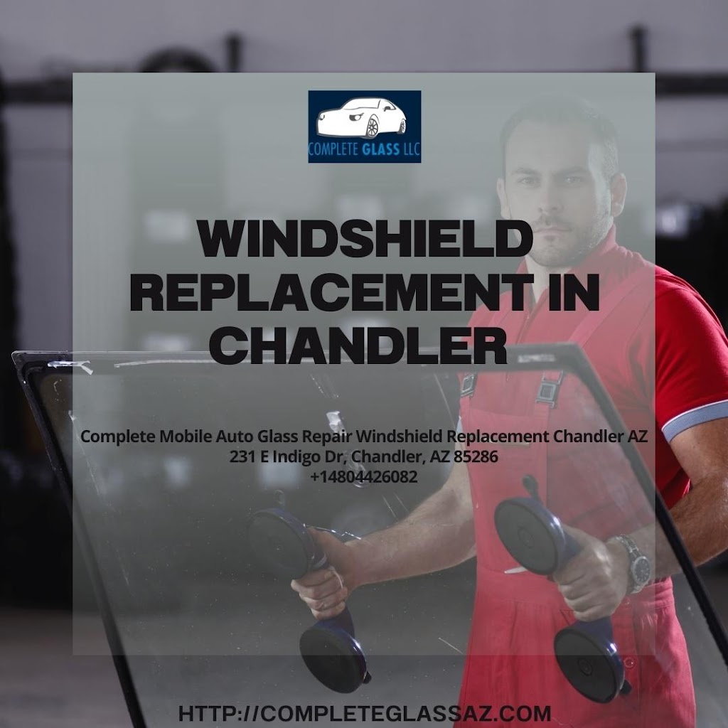 COMPLETE MOBILE AUTO GLASS REPAIR WINDSHIELD REPLACEMENT CHANDLER AZ | 231 E Indigo Dr, Chandler, AZ 85286, USA | Phone: (480) 442-6082