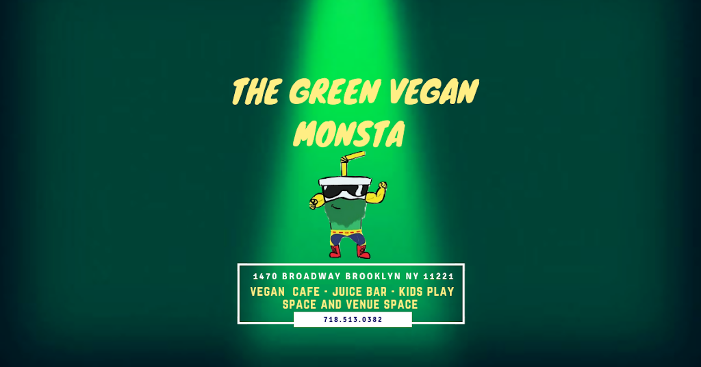 The Green Vegan Monsta | 1470 Broadway, Brooklyn, NY 11221, USA | Phone: (718) 666-8094