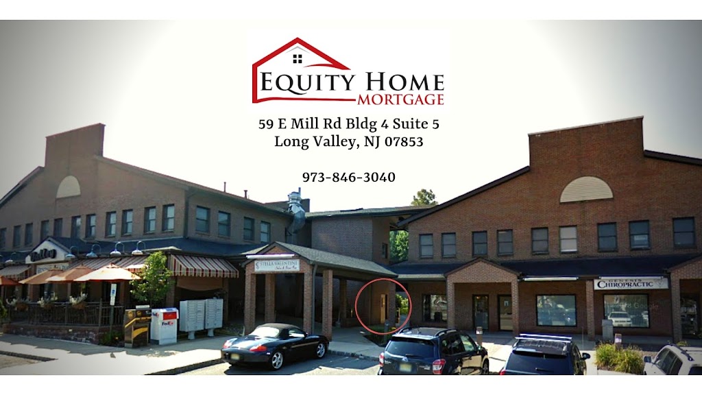 Equity Home Mortgage | 59 E Mill Rd bldg 4 suite 5, Long Valley, NJ 07853, USA | Phone: (973) 846-3040