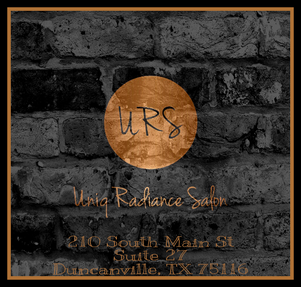 Uniq Radiance Salon | 210 S Main St #27, Duncanville, TX 75116, USA | Phone: (469) 213-8767