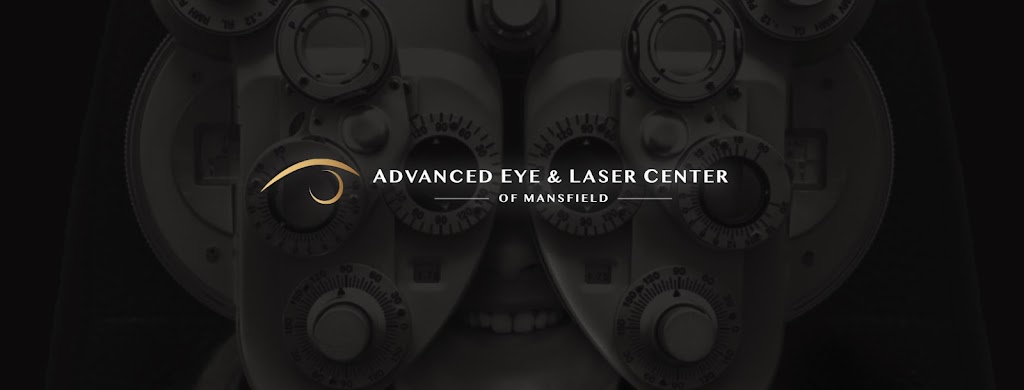 Advanced Eye & Laser Center of Mansfield | 252 Matlock Rd Suite 348, Mansfield, TX 76063, USA | Phone: (682) 622-0004