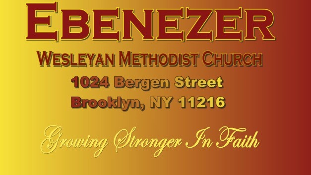 Ebenezer Wesleyan Methodist Church | 1024 Bergen St, Brooklyn, NY 11216, USA | Phone: (718) 467-3624