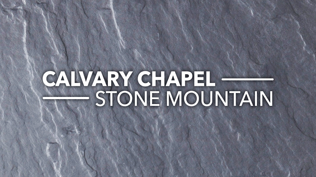 Calvary Chapel Stone Mountain | 1969 McDaniels Bridge Rd SW, Lilburn, GA 30047, USA | Phone: (770) 736-2828