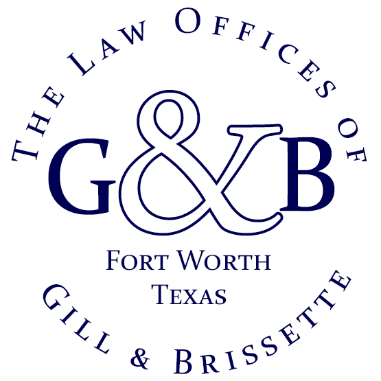 The Law Offices of Gill & Brissette | 2502 Gravel Dr, Fort Worth, TX 76118, USA | Phone: (817) 803-6918