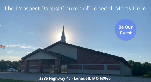 Prospect Baptist Church | 3585 State Hwy 47, Lonedell, MO 63060, USA | Phone: (636) 629-5056