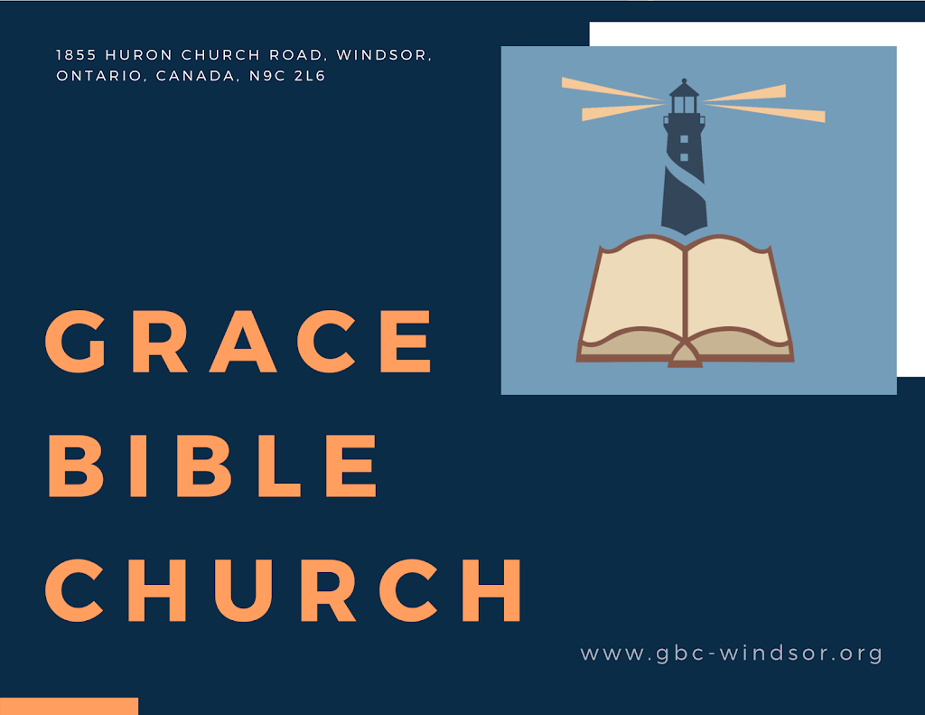 Grace Bible Church | 1855 Huron Church Rd, Windsor, ON N9C 2L6, Canada | Phone: (519) 919-2063