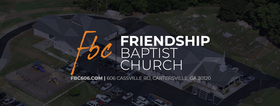 Friendship Baptist Church | 606 Cassville Rd SE, Cartersville, GA 30120, USA | Phone: (770) 606-3826