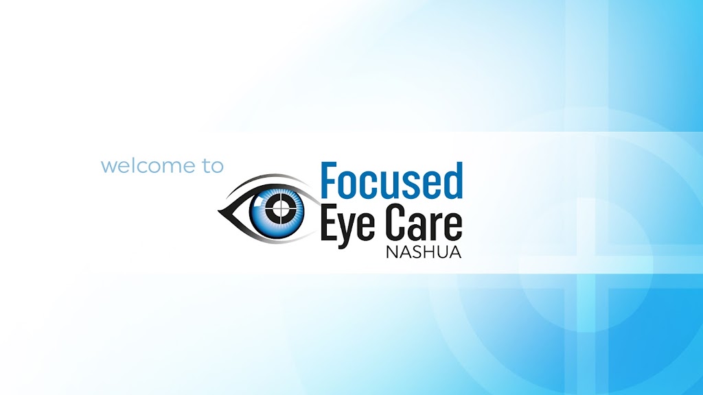 Focused Eye Care - Nashua | 505 W Hollis St STE 109, Nashua, NH 03062, USA | Phone: (603) 882-0311