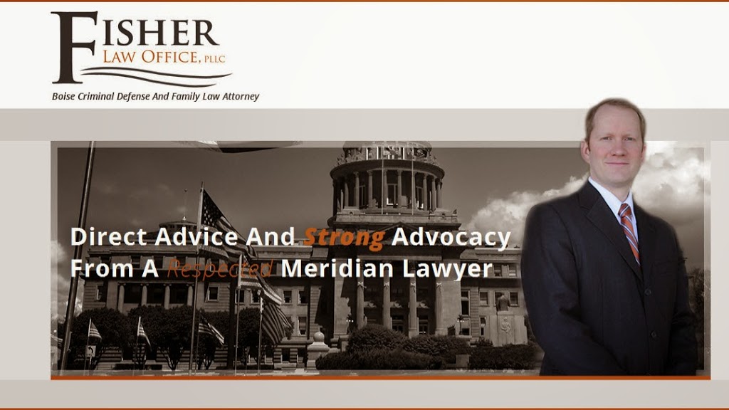 Fisher Law Office, PLLC | 1859 S Topaz Way STE 200, Meridian, ID 83642, USA | Phone: (208) 350-7277