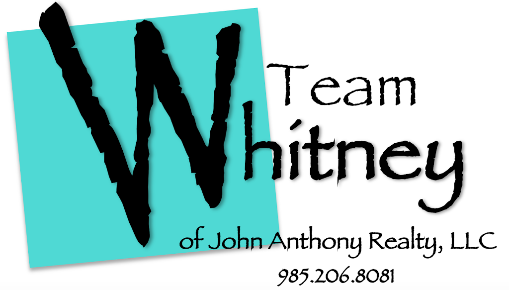 John Anthony Realty - Team Whitney | 613 Paul Maillard Rd Ste. 300, Luling, LA 70070 | Phone: (985) 206-8081