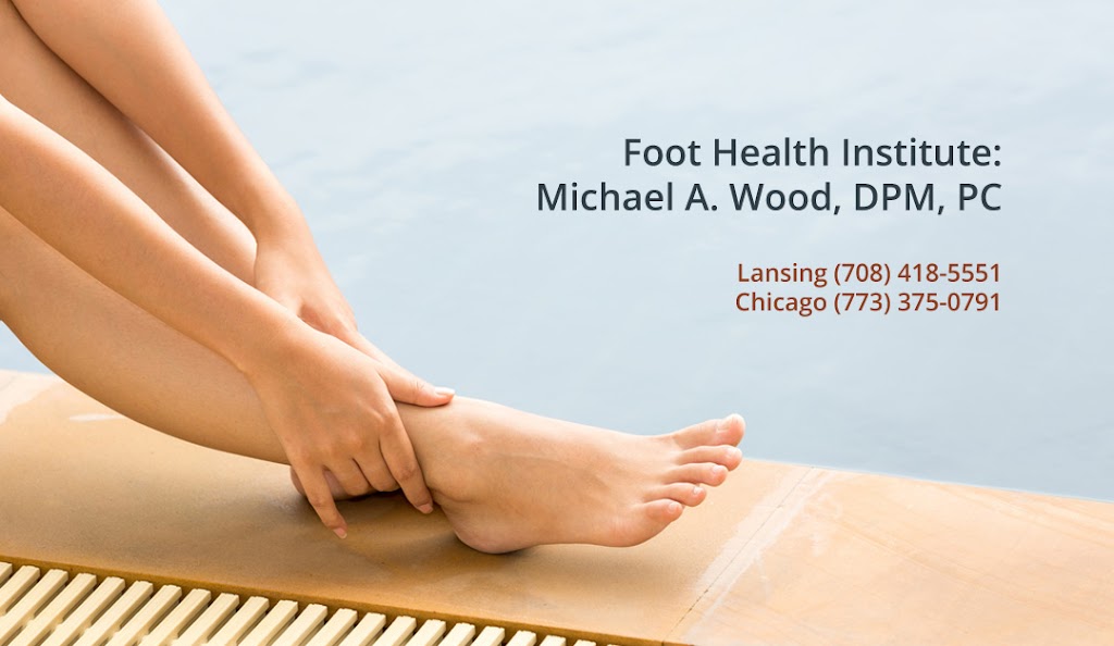 Foot Health Institute: Michael A. Wood, DPM, PC | 3224 Ridge Rd, Lansing, IL 60438, USA | Phone: (708) 418-5551