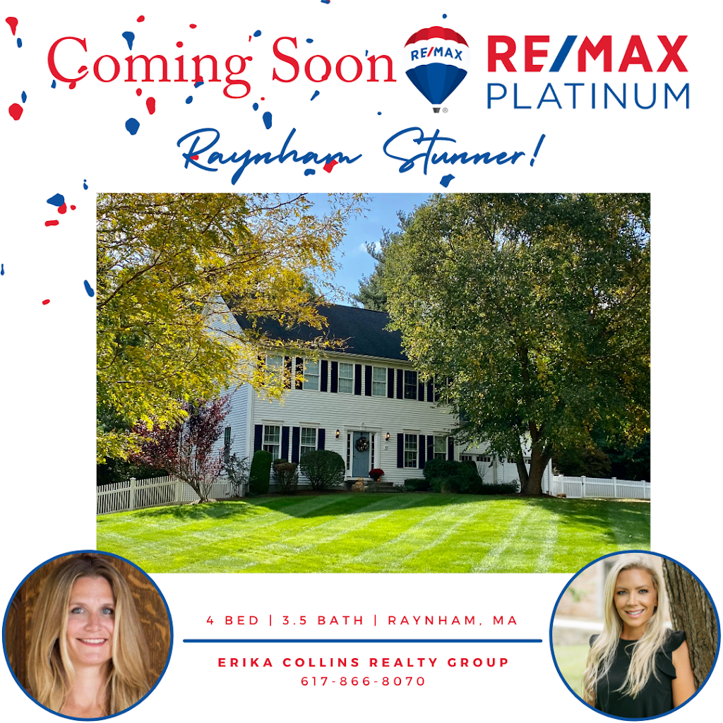 Erika Collins Realty Group, RE/MAX Platinum | 525 Bedford St, Bridgewater, MA 02324, USA | Phone: (617) 866-8070