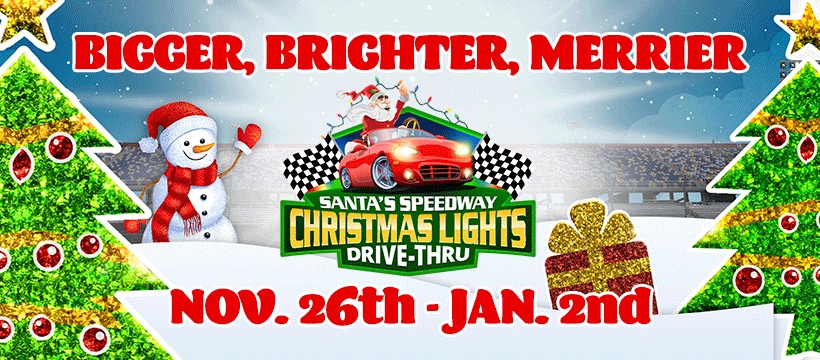 Santas Speedway Christmas Lights Drive-Thru | 500 Speedway Dr, Irwindale, CA 91706 | Phone: (626) 358-1100