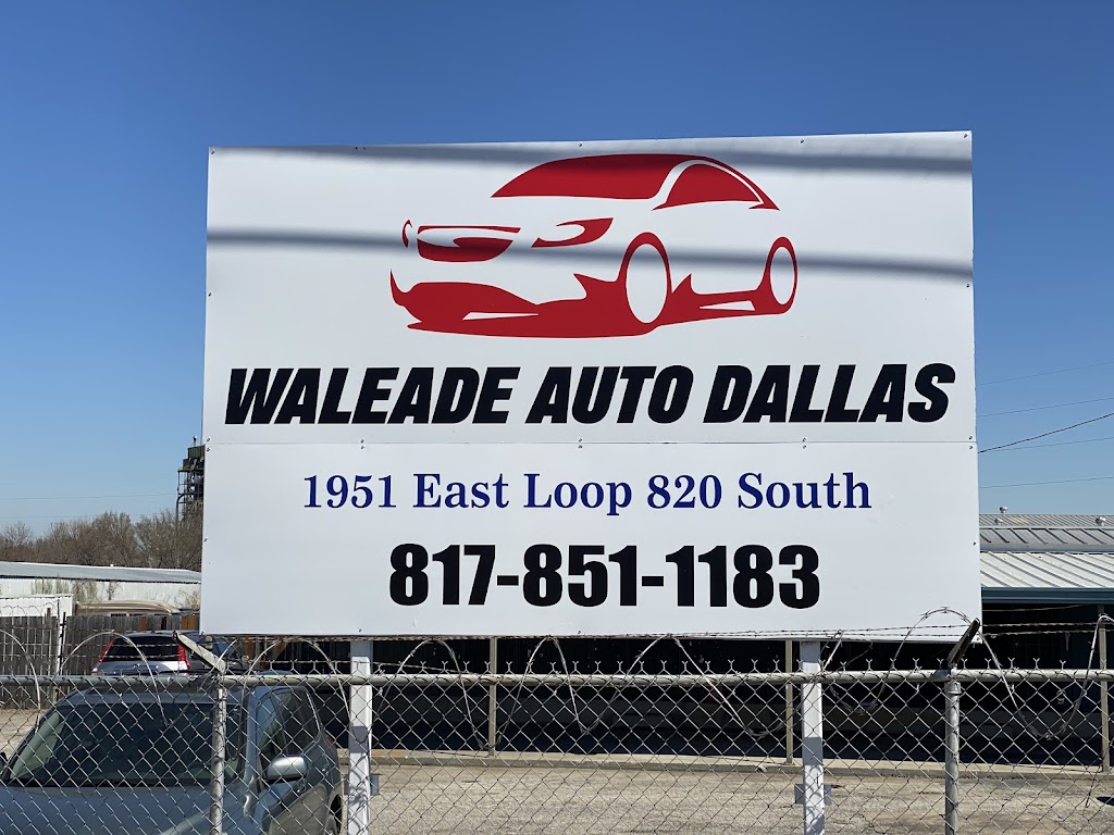 Waleade auto Dallas | 4117 Benbrook Blvd, Fort Worth, TX 76116, USA | Phone: (682) 250-3286